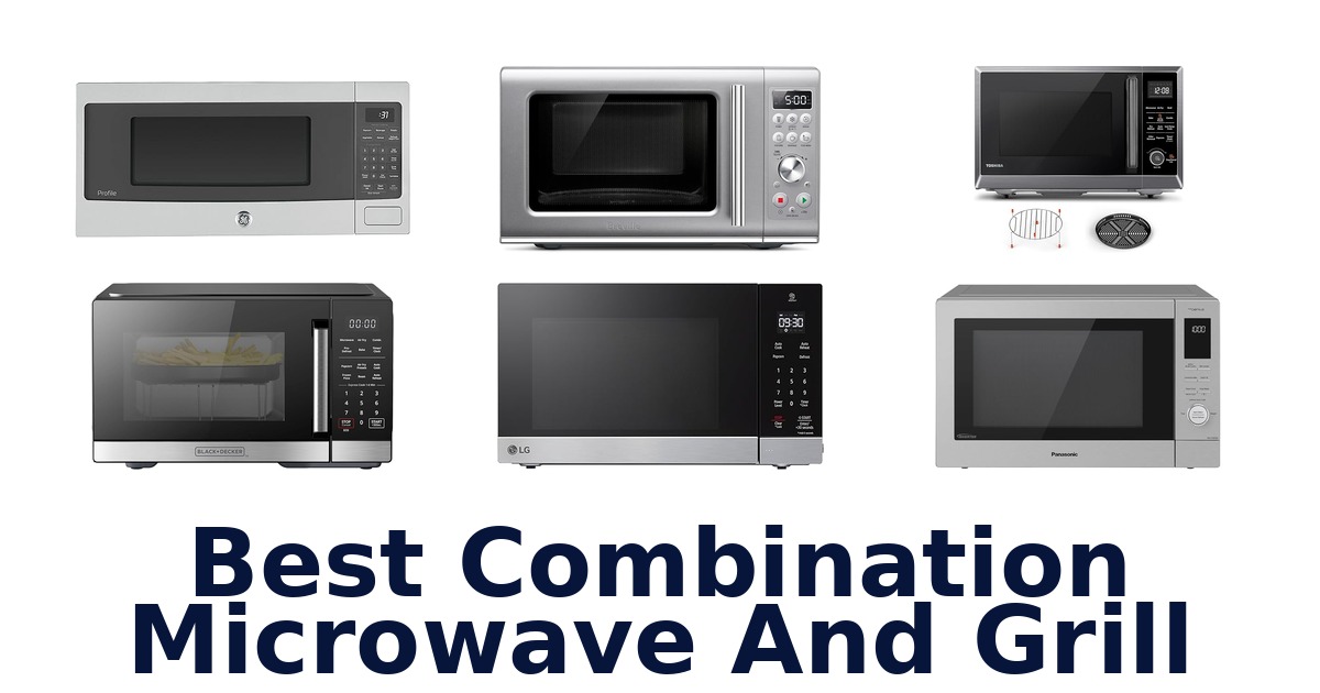 best combination microwave and grill