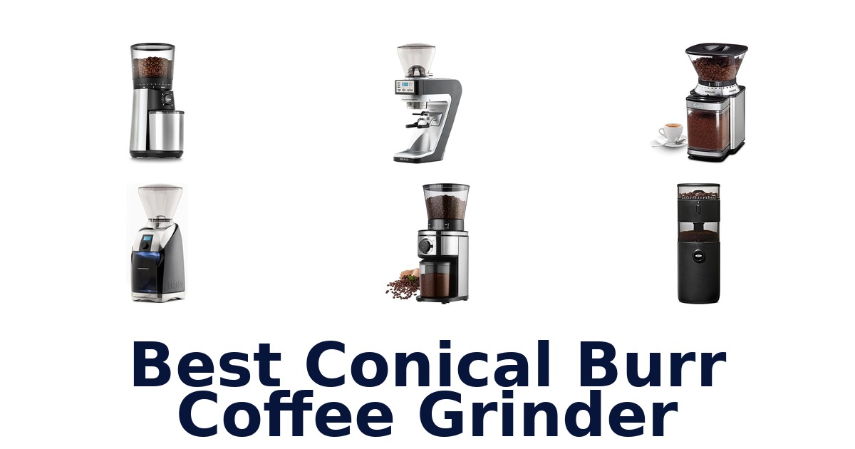 best conical burr coffee grinder