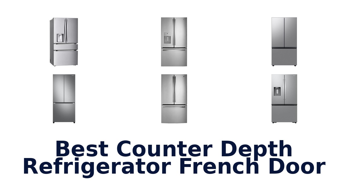 best counter depth refrigerator french door