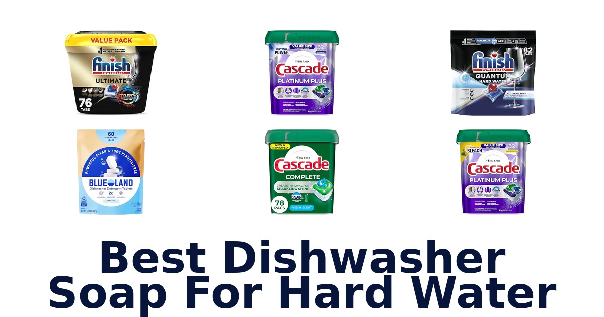 best dishwasher soap for hard water