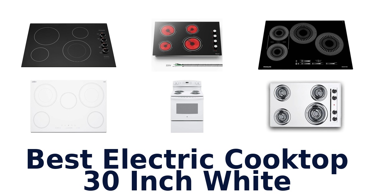 best electric cooktop 30 inch white