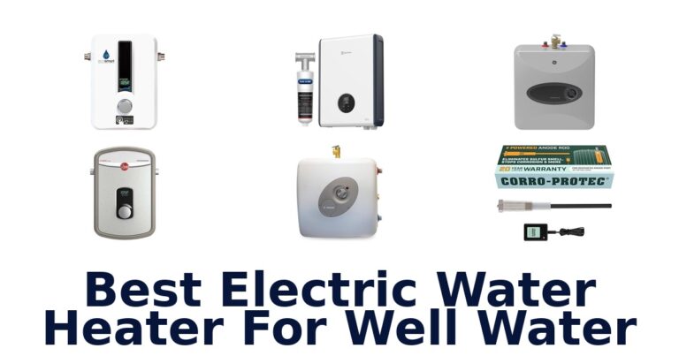 best electric water heater for well water