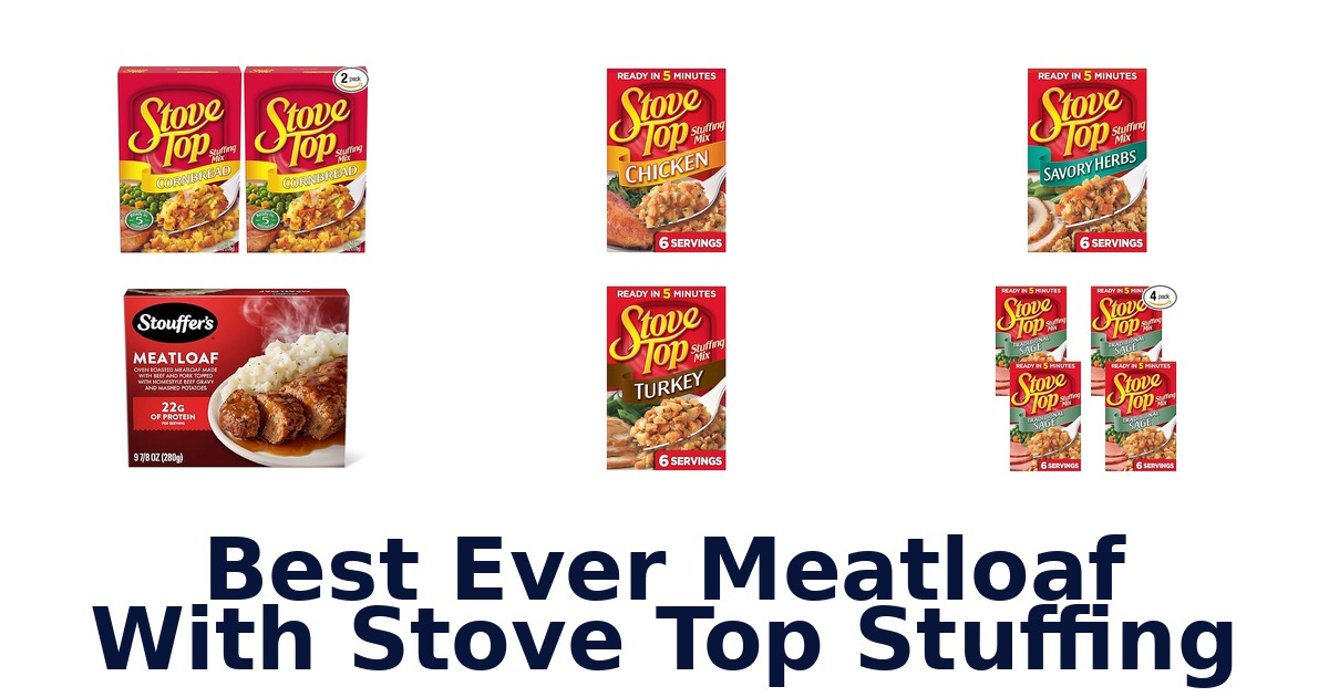 best ever meatloaf with stove top stuffing