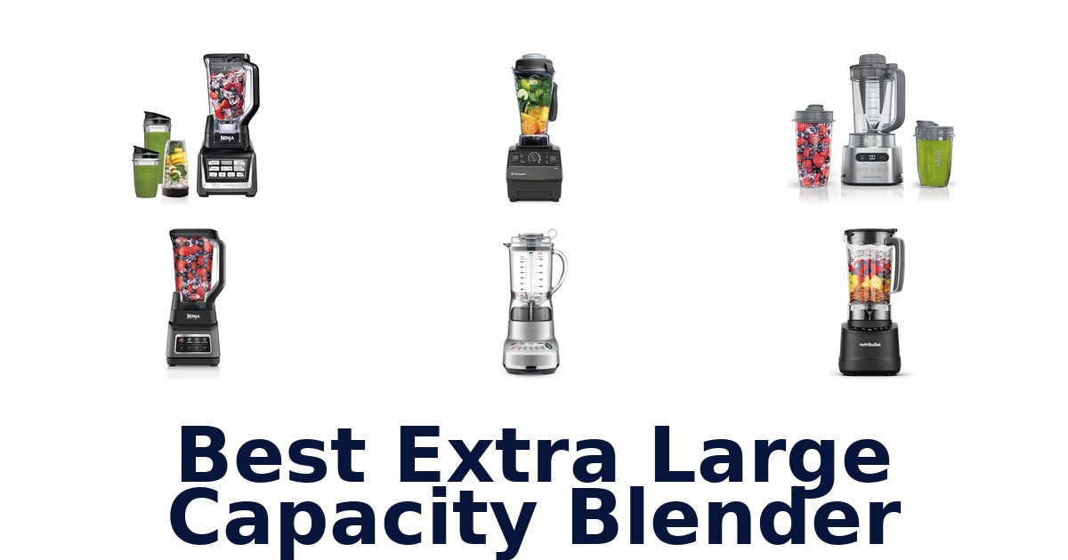 best extra large capacity blender