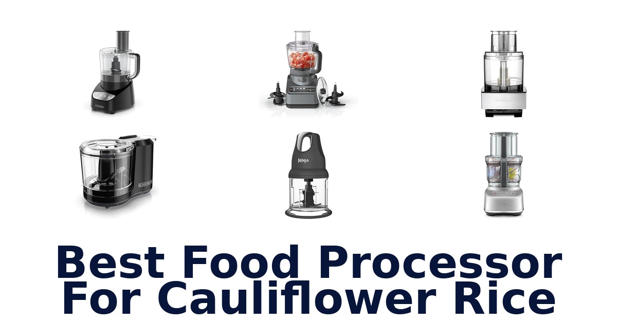 best food processor for cauliflower rice