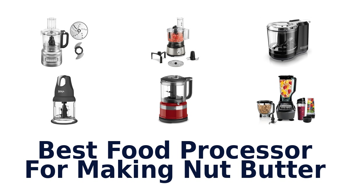 best food processor for making nut butter