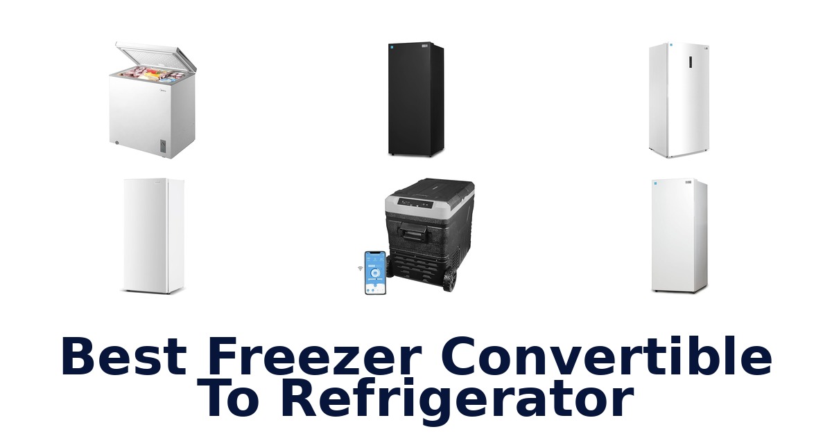 best freezer convertible to refrigerator