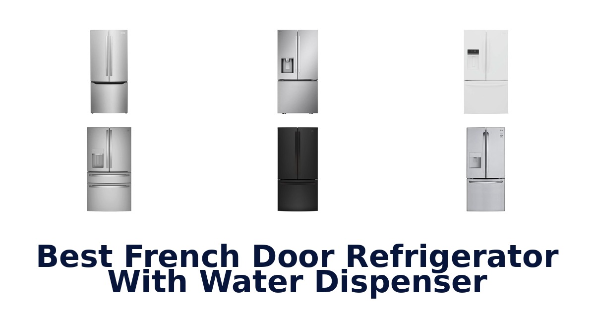 best french door refrigerator with water dispenser