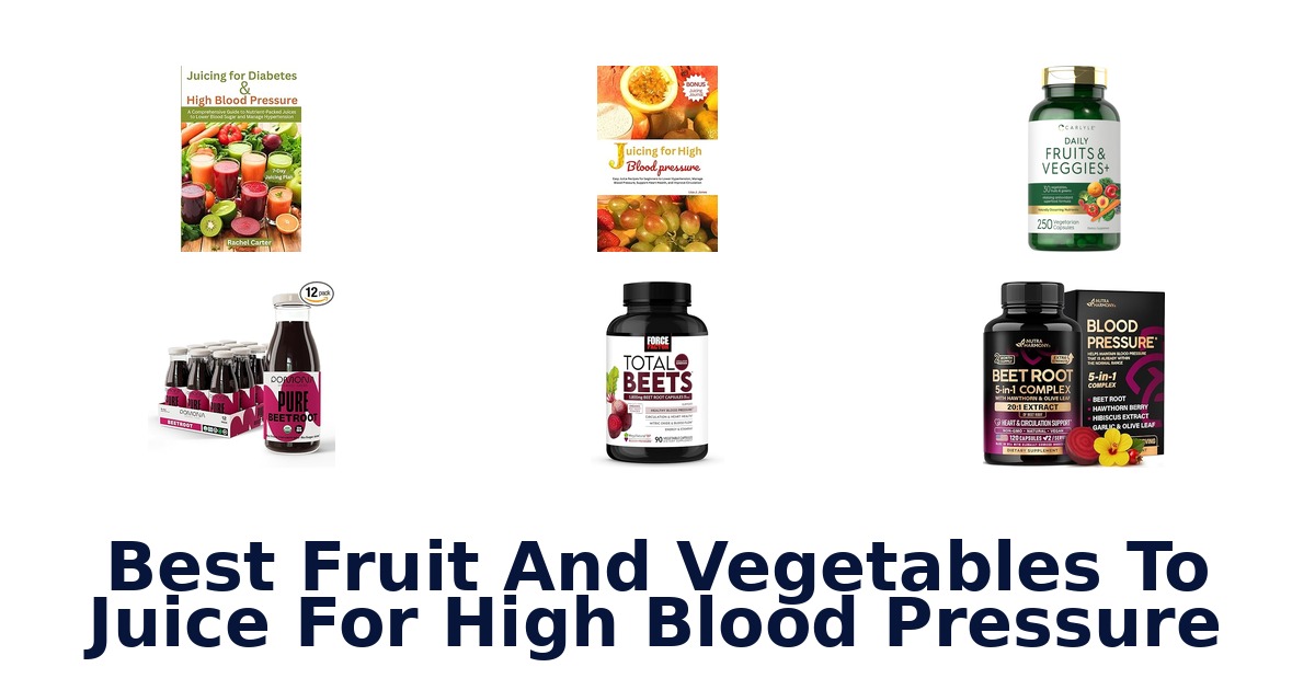 best fruit and vegetables to juice for high blood pressure
