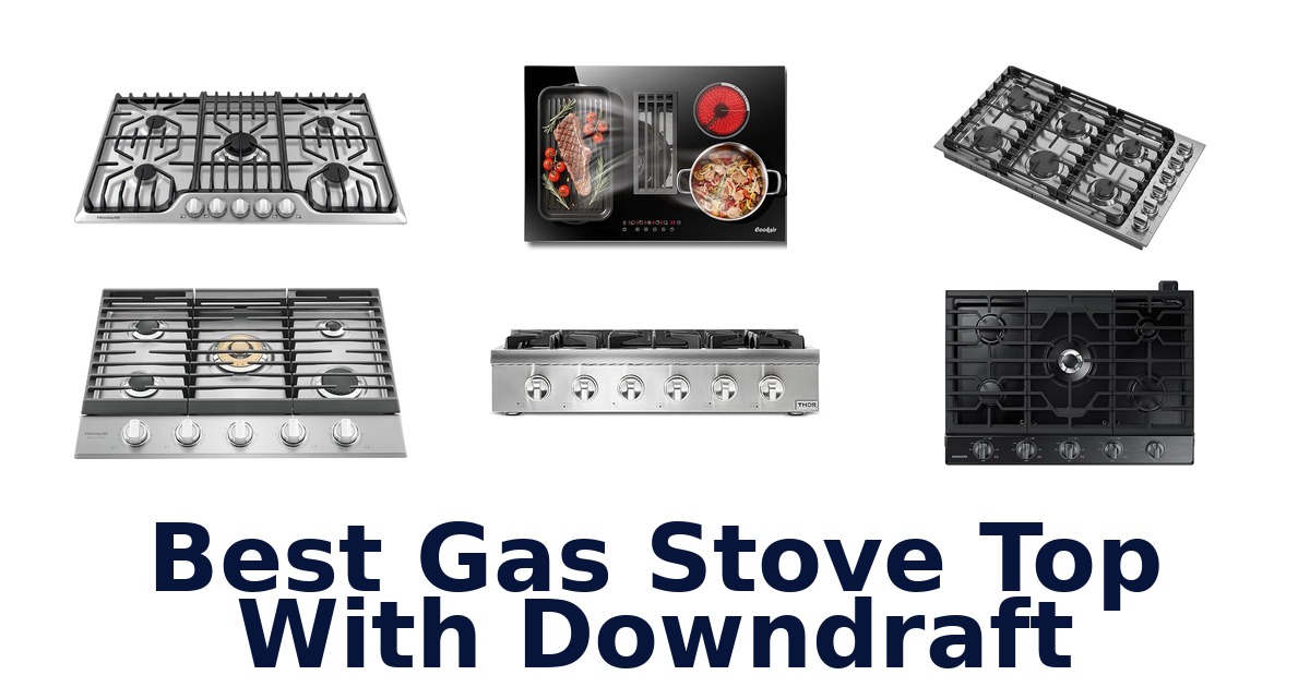 best gas stove top with downdraft