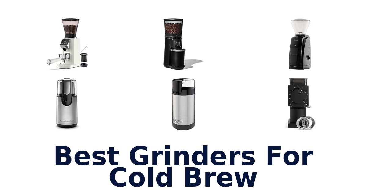 best grinders for cold brew