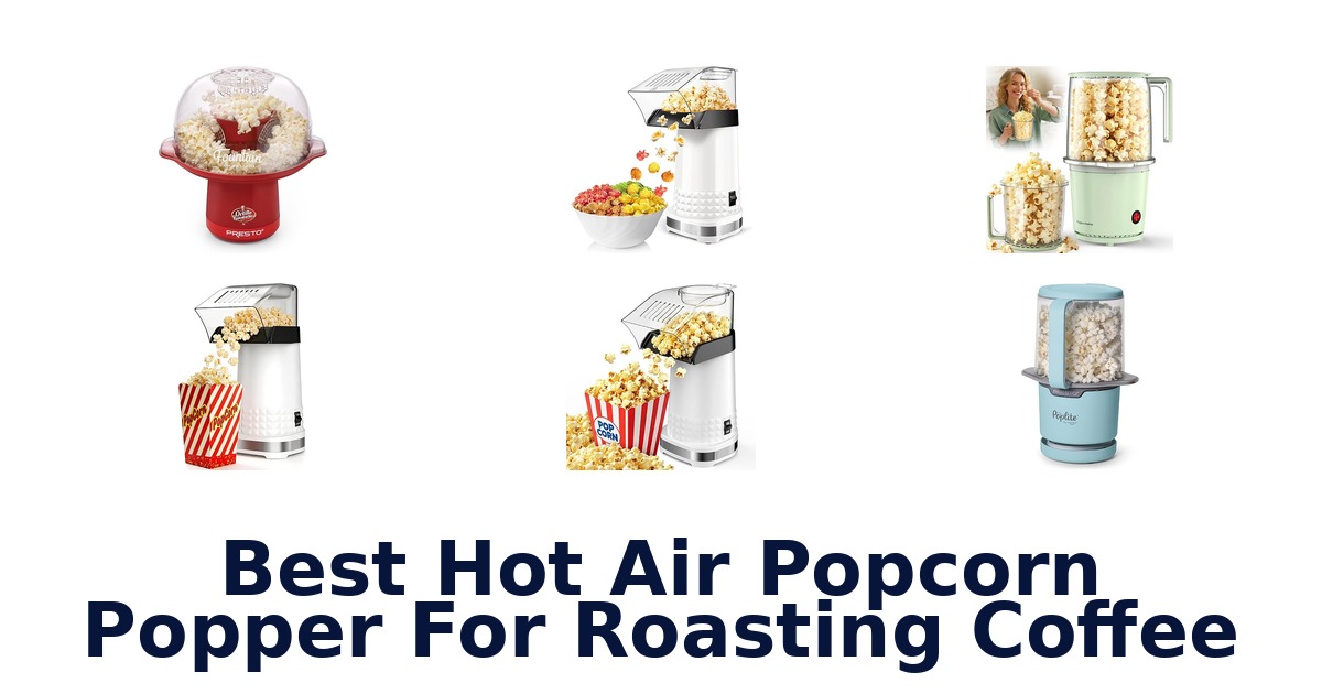 best hot air popcorn popper for roasting coffee
