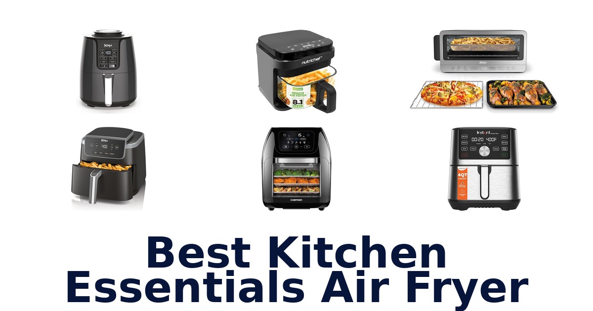 best kitchen essentials air fryer