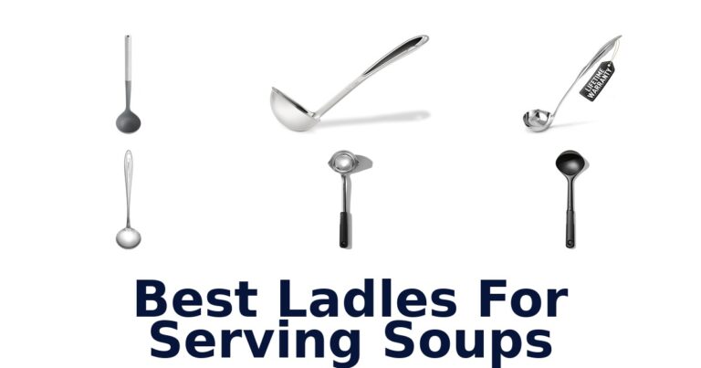 best ladles for serving soups​