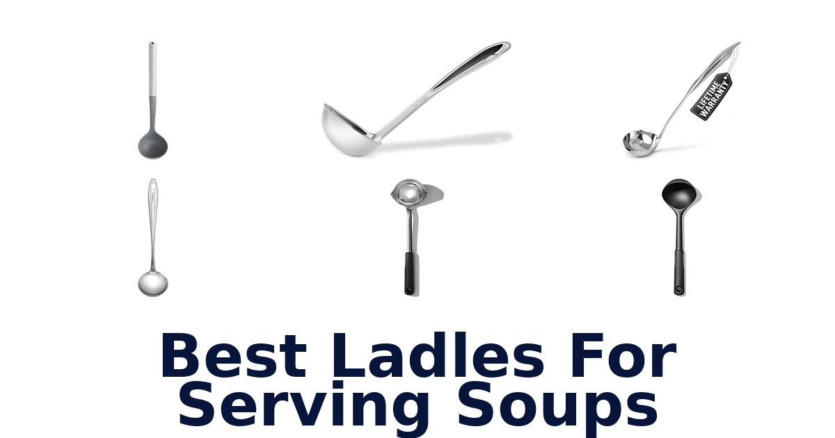 best ladles for serving soups​
