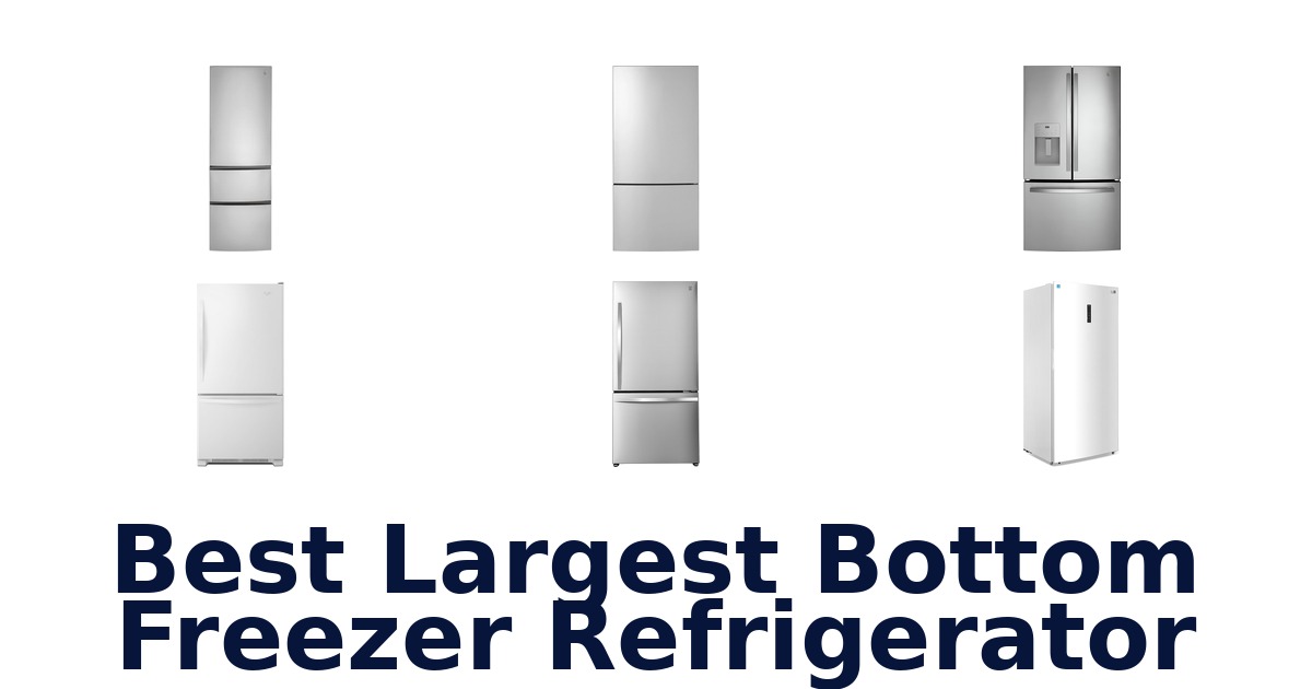 best largest bottom freezer refrigerator