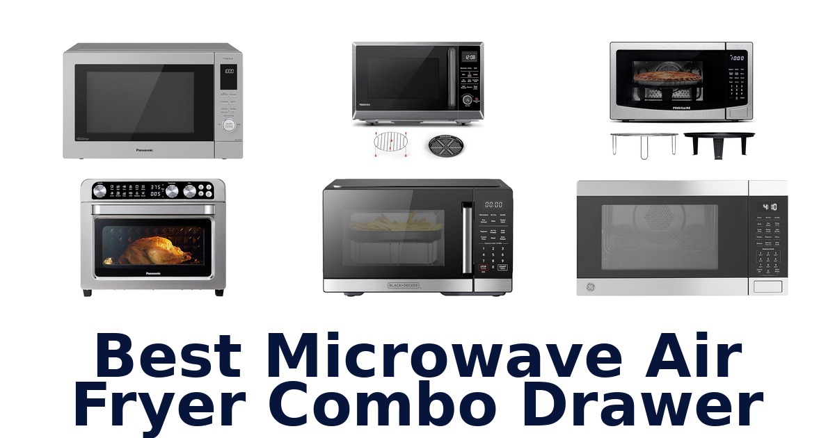 best microwave air fryer combo drawer