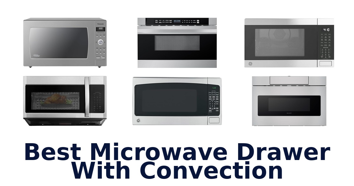 best microwave drawer with convection