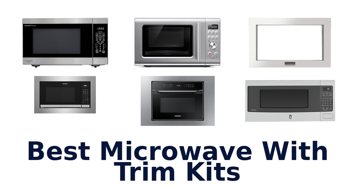 best microwave with trim kits