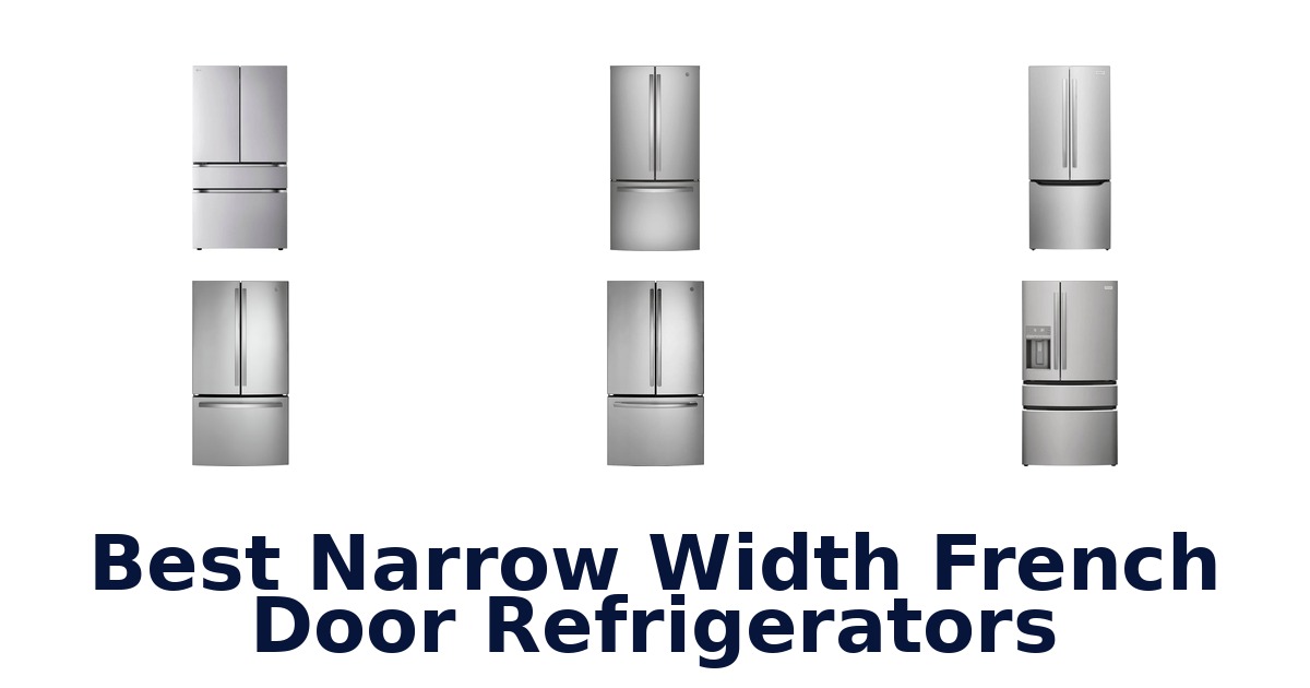 best narrow width french door refrigerators