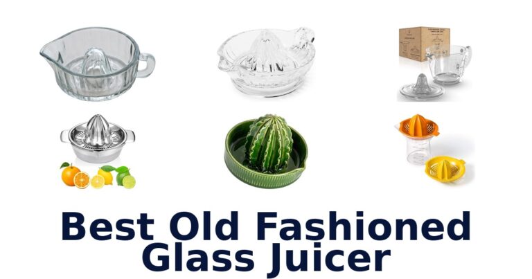 best old fashioned glass juicer