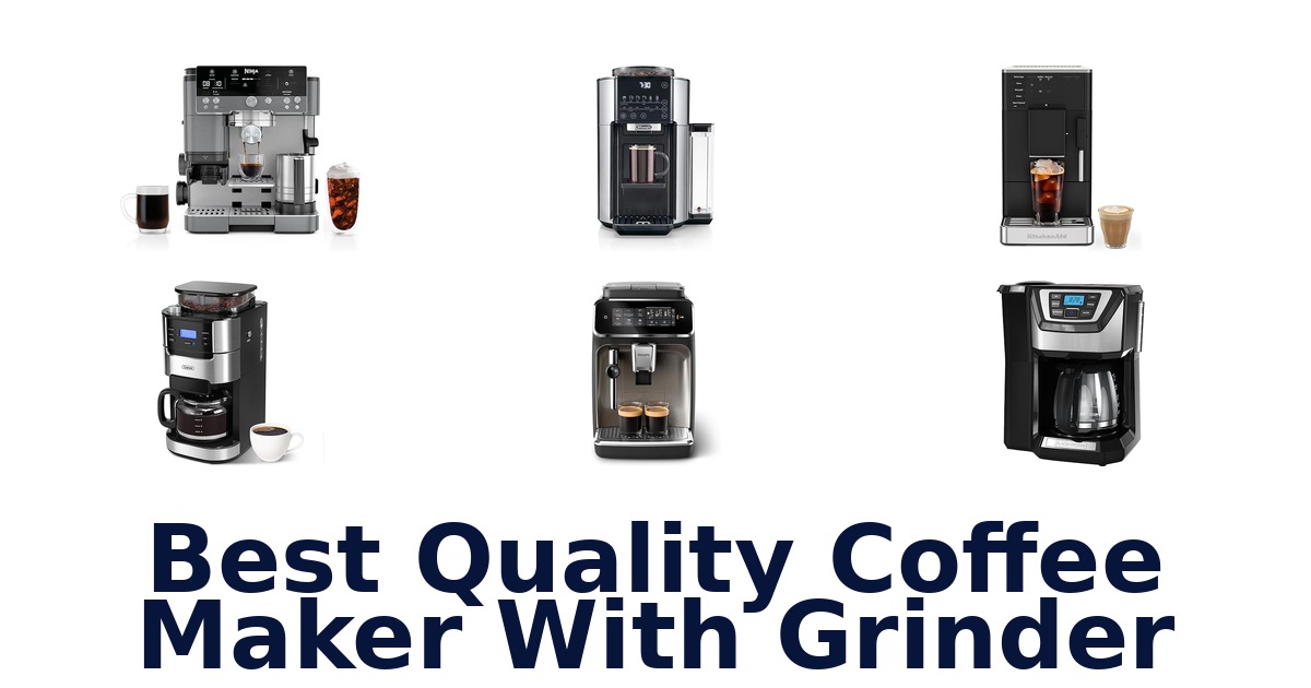 best quality coffee maker with grinder