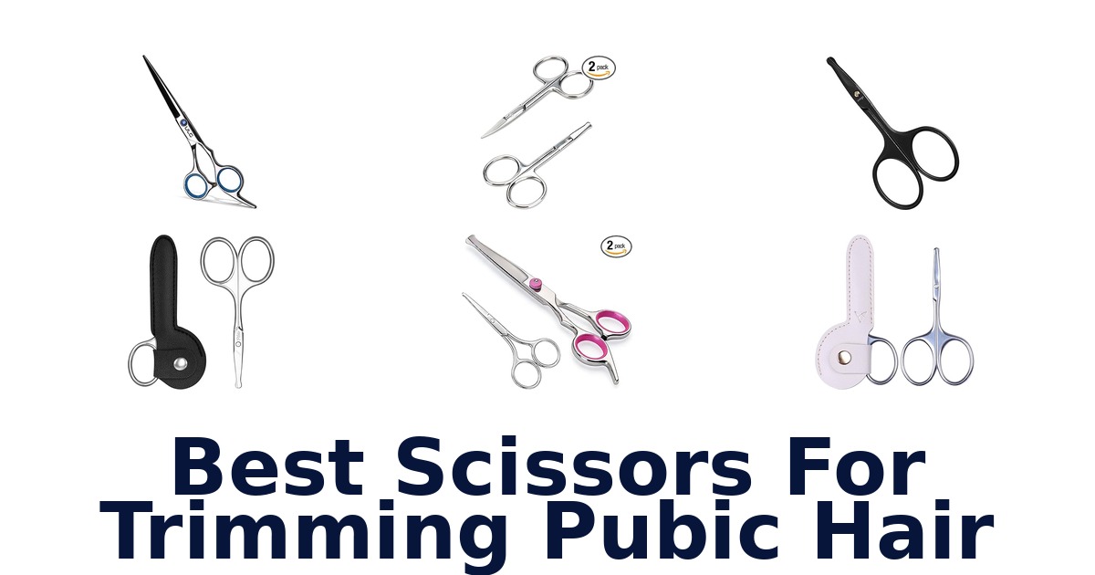 best scissors for trimming pubic hair