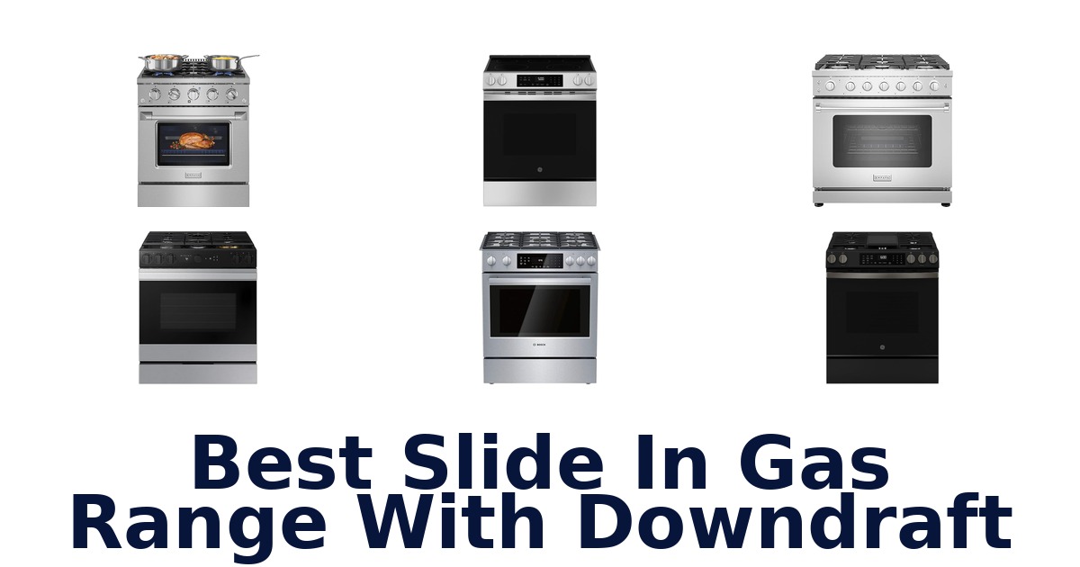 best slide in gas range with downdraft