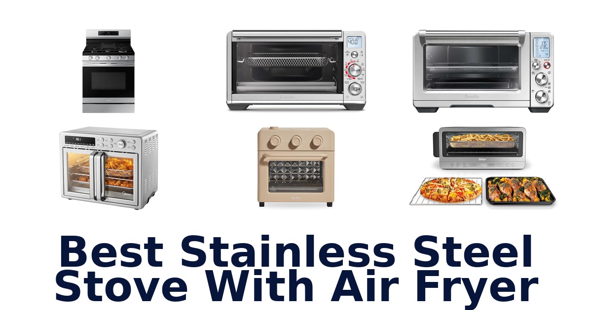 best stainless steel stove with air fryer