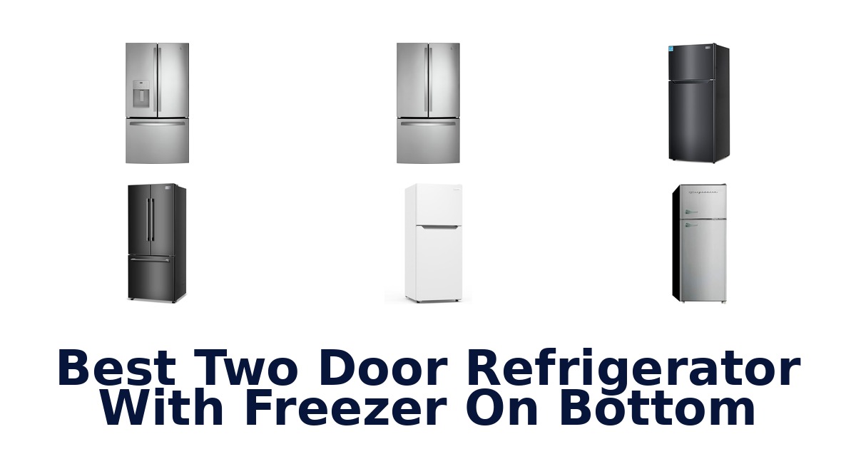 best two door refrigerator with freezer on bottom
