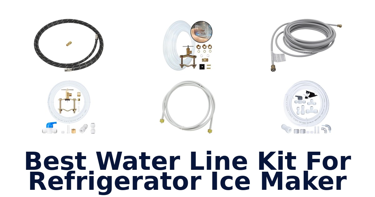 best water line kit for refrigerator ice maker