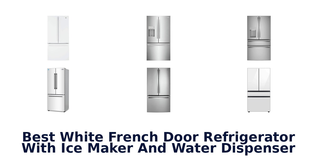 best white french door refrigerator with ice maker and water dispenser