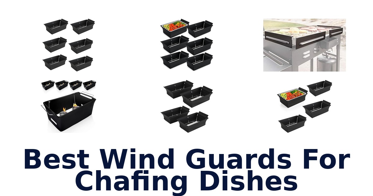 best wind guards for chafing dishes