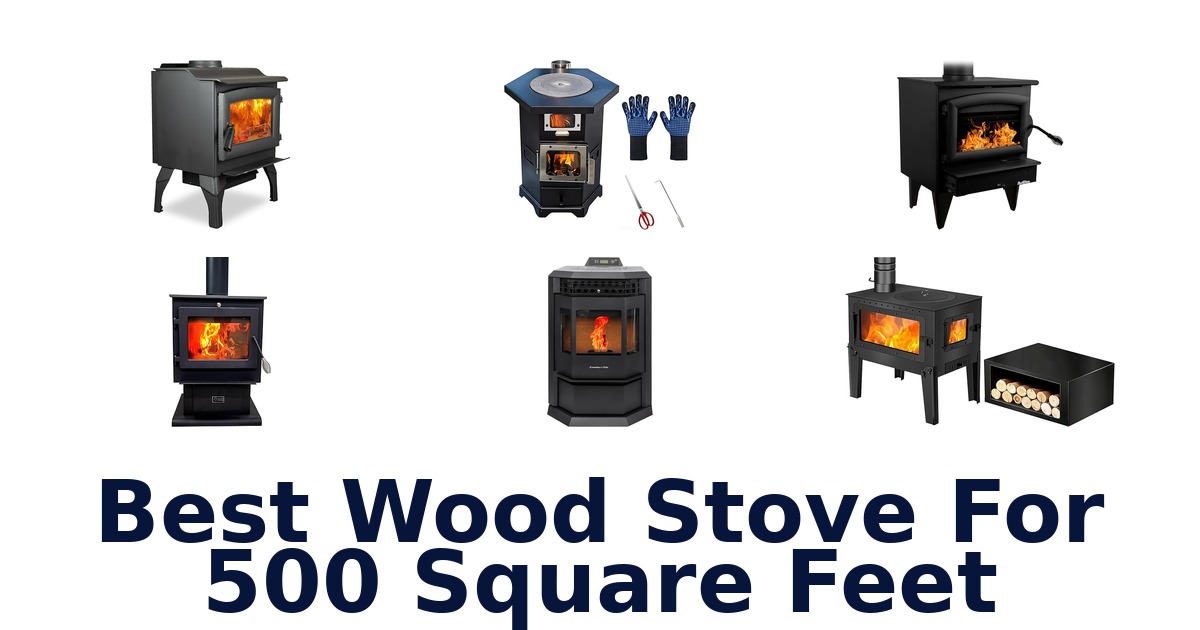 best wood stove for 500 square feet