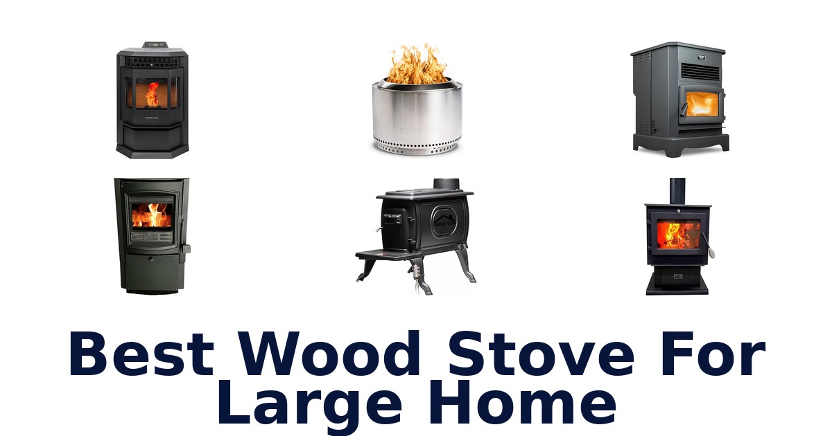 best wood stove for large home