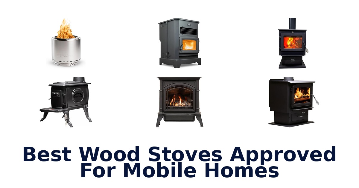 best wood stoves approved for mobile homes