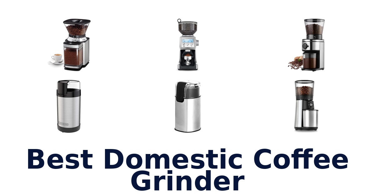 best domestic coffee grinder