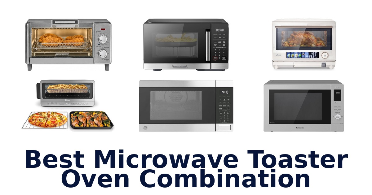 best microwave toaster oven combination