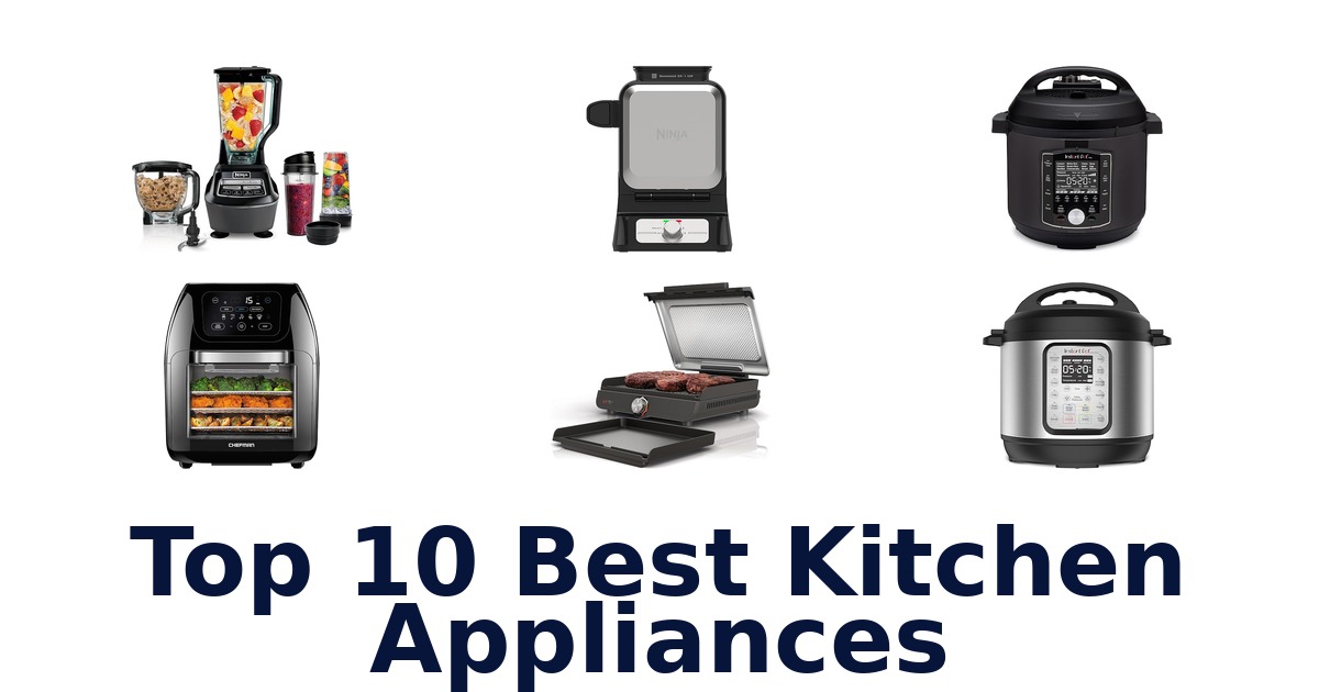 top 10 best kitchen appliances