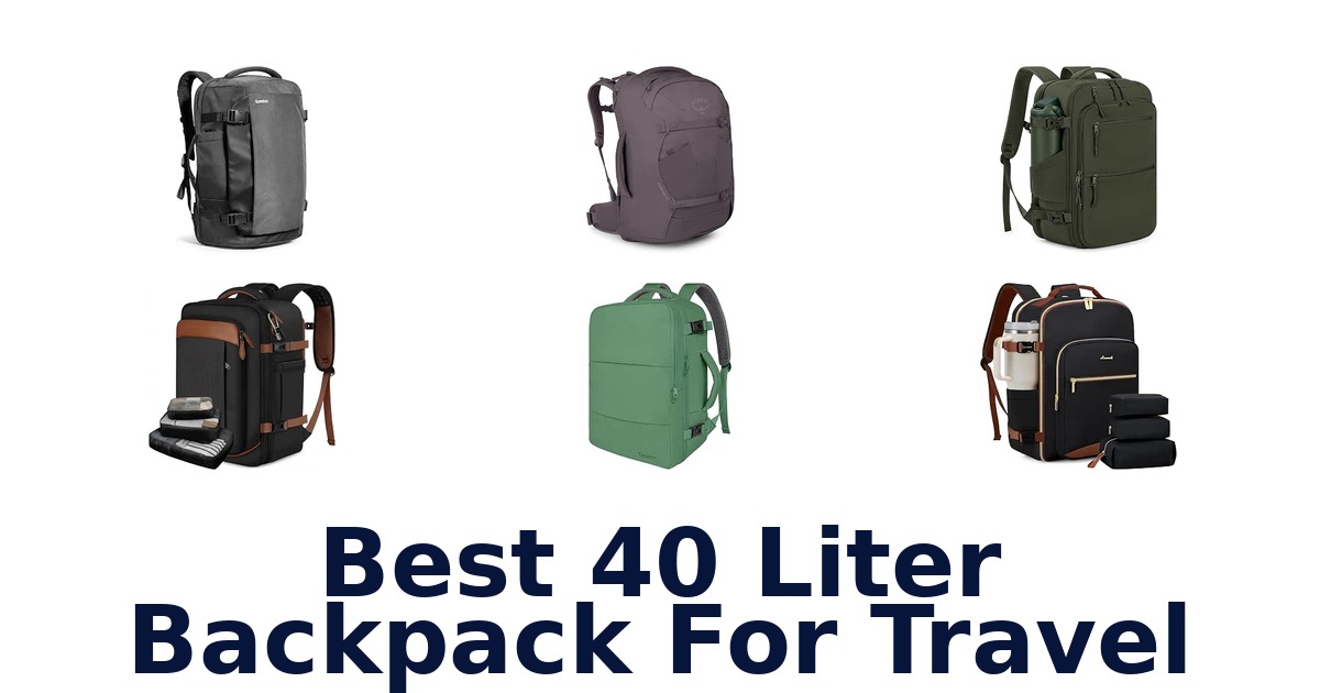 Best 40 Liter Backpack For Travel