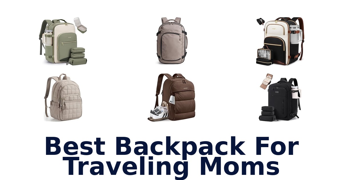 Best Backpack For Traveling Moms