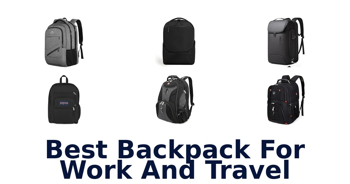Best Backpack For Work And Travel