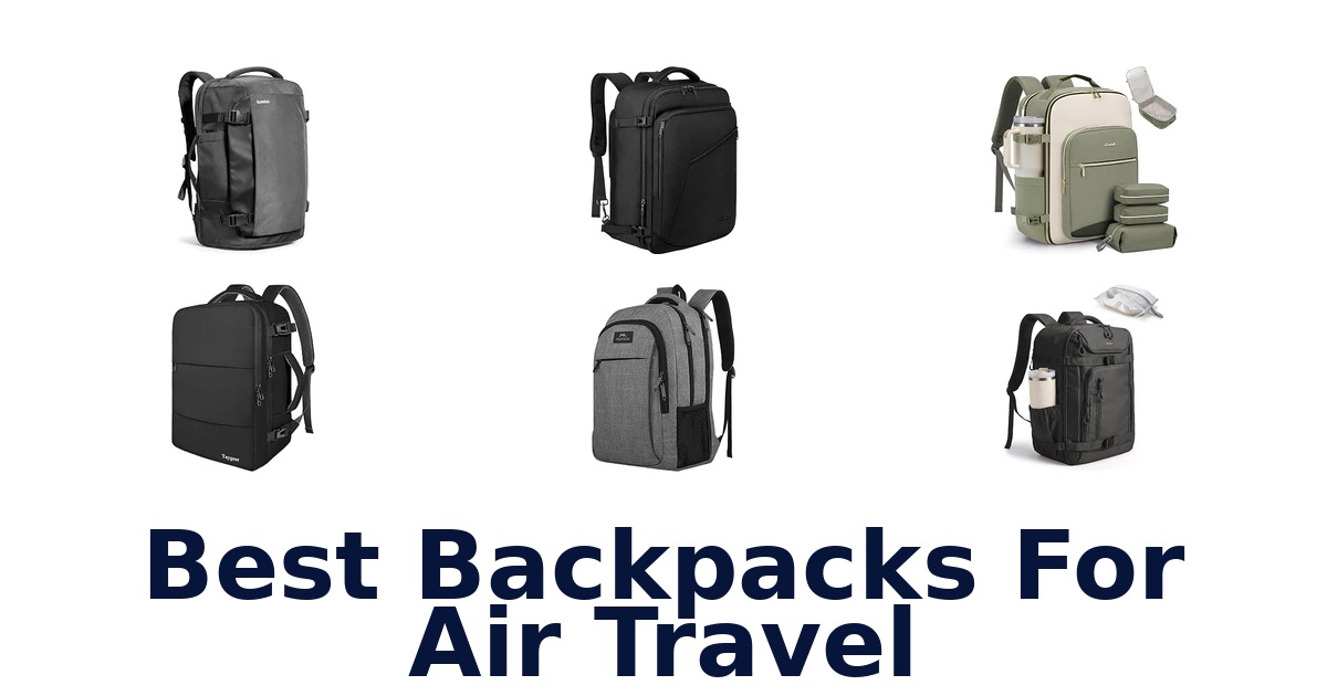 Best Backpacks For Air Travel