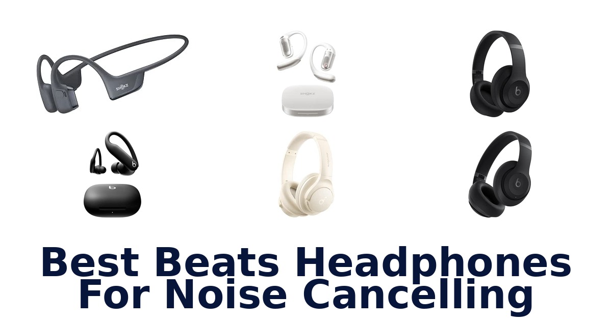 Best Beats Headphones For Noise Cancelling