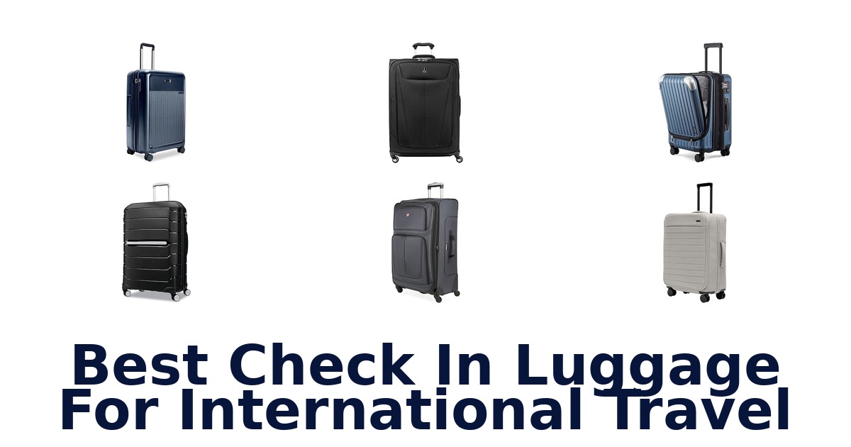 Best Check In Luggage For International Travel