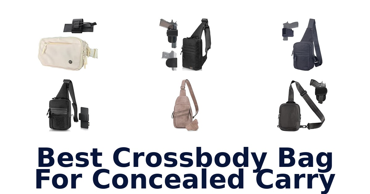 Best Crossbody Bag For Concealed Carry
