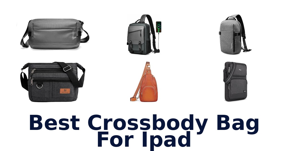 Best Crossbody Bag For iPad