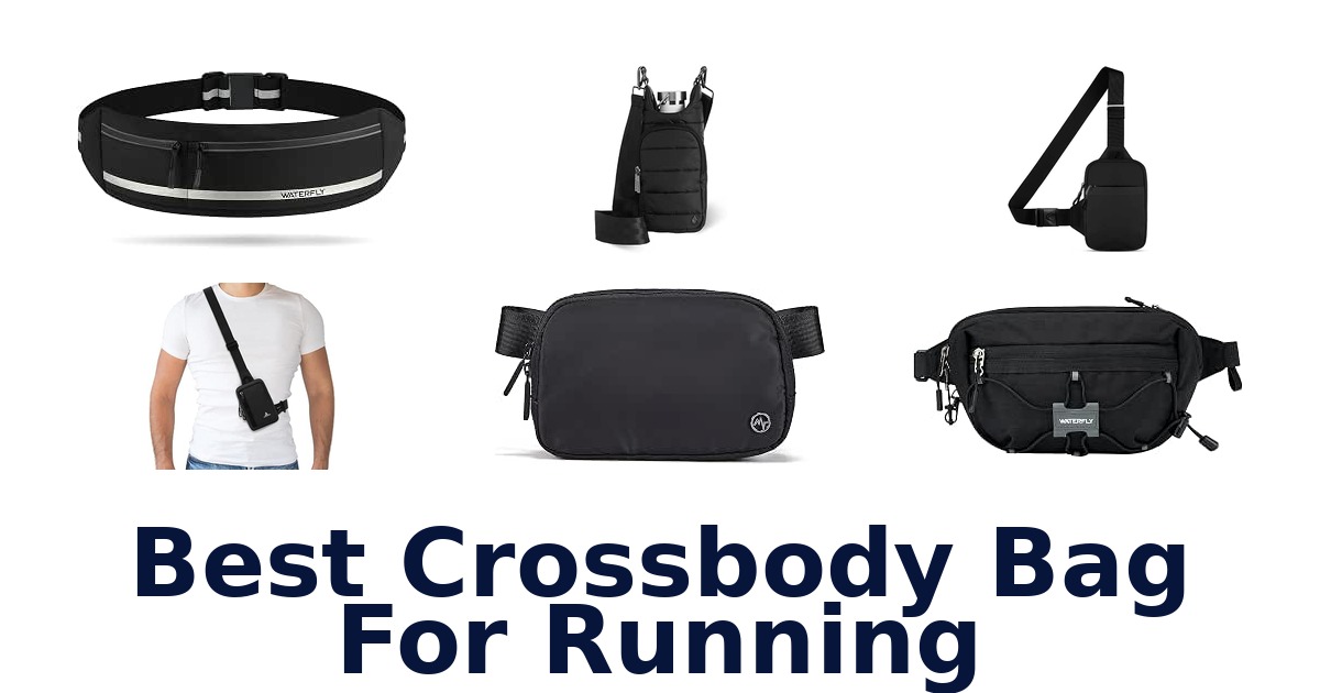 Best Crossbody Bag For Running