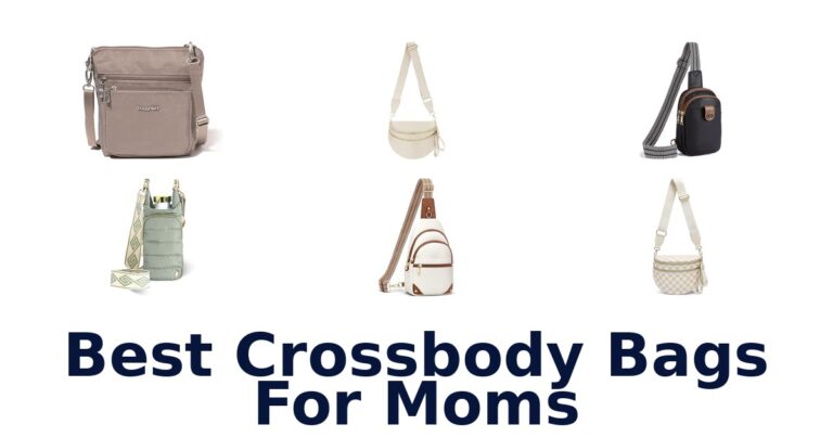Best Crossbody Bags For Moms