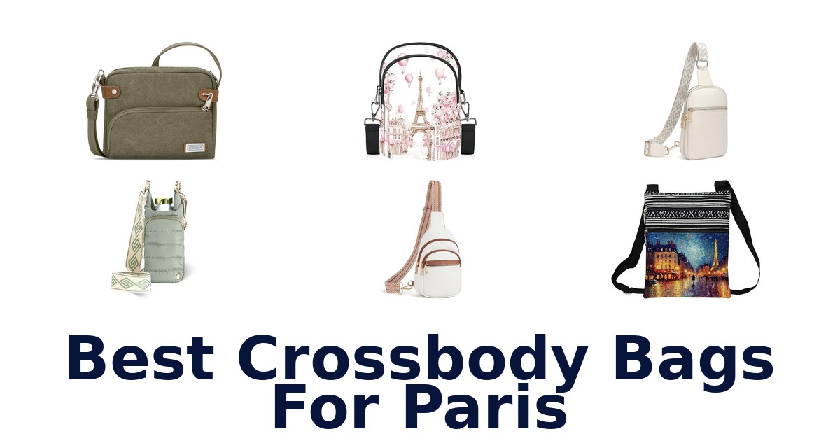 Best Crossbody Bags For Paris